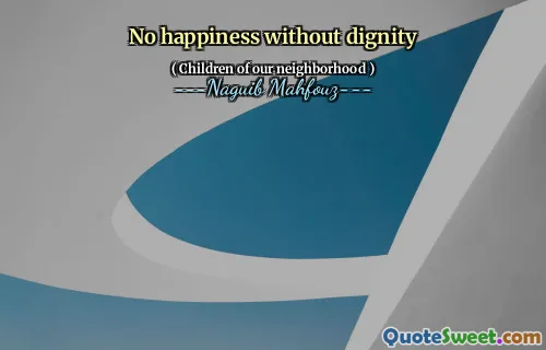 No happiness without dignity