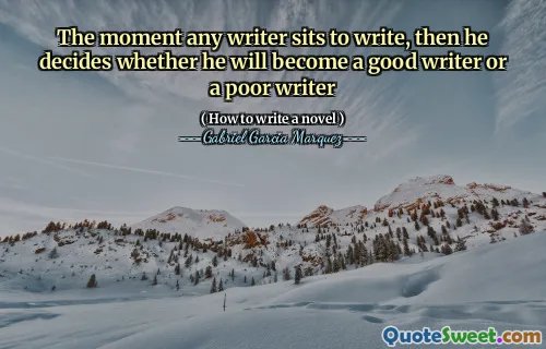 Ve chvíli, kdy každý spisovatel sedí na psaní, pak rozhodne, zda se stane dobrým spisovatelem nebo chudým spisovatelem
