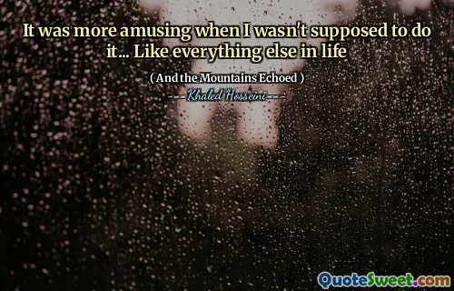 It was more amusing when I wasn't supposed to do it... Like everything else in life