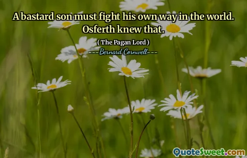 A bastard son must fight his own way in the world. Osferth knew that.