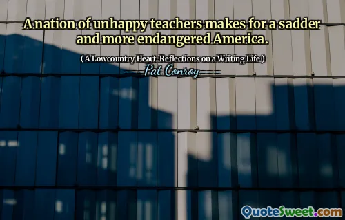 A nation of unhappy teachers makes for a sadder and more endangered America.