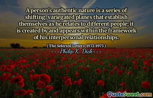 一个人的真实性是一系列变化的杂色飞机，它们与不同的人相关。它是由他的人际关系框架中创建的，并出现在他的人际关系的框架内。