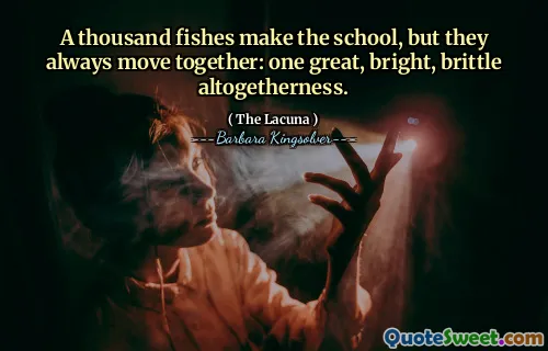 A thousand fishes make the school, but they always move together: one great, bright, brittle altogetherness.
