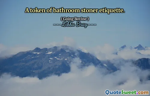 A token of bathroom stoner etiquette.
