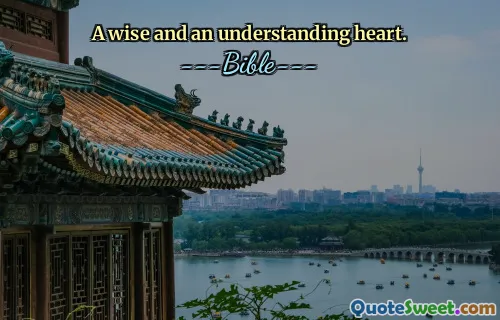 A wise and an understanding heart.
