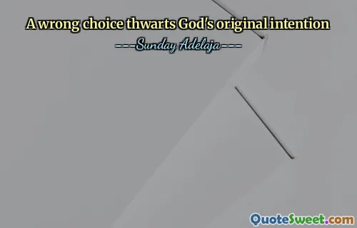 A wrong choice thwarts God's original intention