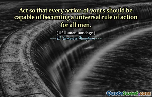 Act so that every action of yours should be capable of becoming a universal rule of action for all men.