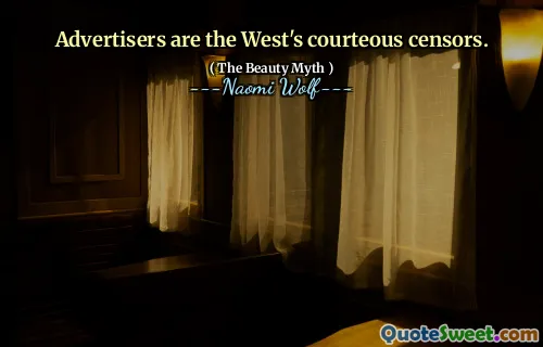 Advertisers are the West's courteous censors.