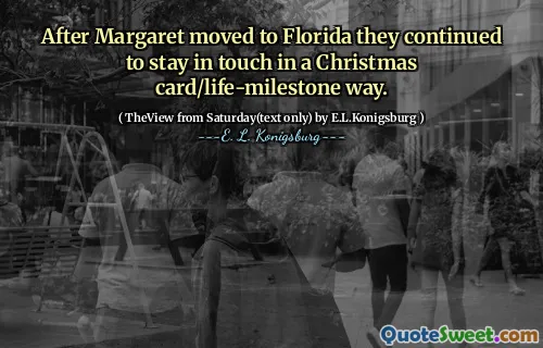 After Margaret moved to Florida they continued to stay in touch in a Christmas card/life-milestone way.
