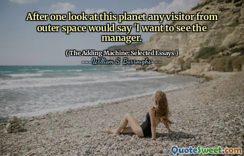 Na een blik op deze planeet zou elke bezoeker uit de ruimte zeggen: 'Ik wil de manager zien.