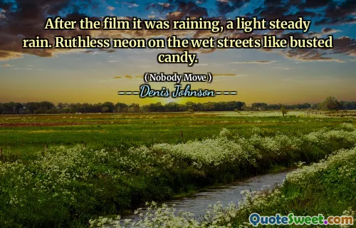 After the film it was raining, a light steady rain. Ruthless neon on the wet streets like busted candy.