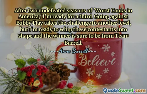 Nach zwei ungeschlagenen Staffeln von „Worst Cooks in America“ bin ich bereit für eine dritte. Gegen Bobby Flay anzutreten bringt die Herausforderung auf ein neues Level, aber ich bin bereit, diese Teilnehmer in Form zu bringen, und der Gewinner wird mit Sicherheit vom Team Burrell sein.