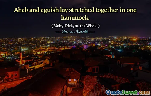 아합과 aguish는 하나의 해먹에서 함께 뻗어있었습니다.