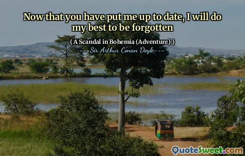 Now that you have put me up to date, I will do my best to be forgotten