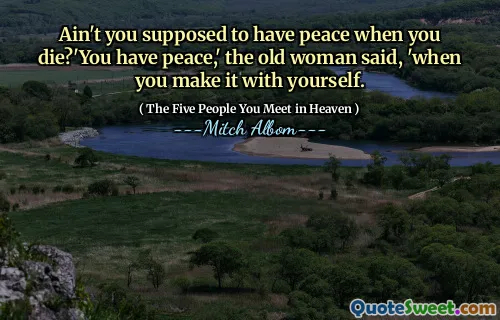 Ben je niet verondersteld vrede te hebben als je sterft? 'Je hebt vrede,' zei de oude vrouw, 'wanneer je het met jezelf maakt.