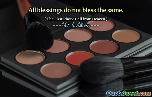 All blessings do not bless the same.