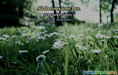 All da cows love Leo.