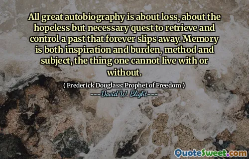 All great autobiography is about loss, about the hopeless but necessary quest to retrieve and control a past that forever slips away. Memory is both inspiration and burden, method and subject, the thing one cannot live with or without.
