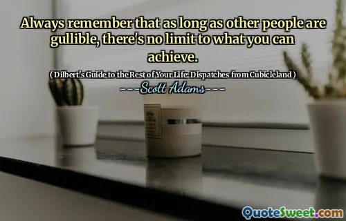 Kom alltid ihåg att så länge andra människor är tråkiga finns det ingen gräns för vad du kan uppnå.