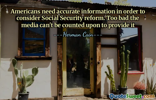 Americans need accurate information in order to consider Social Security reform. Too bad the media can't be counted upon to provide it