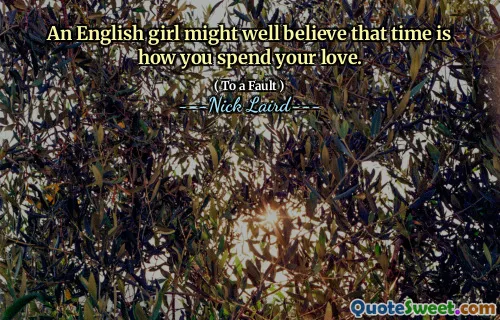 An English girl might well believe that time is how you spend your love.