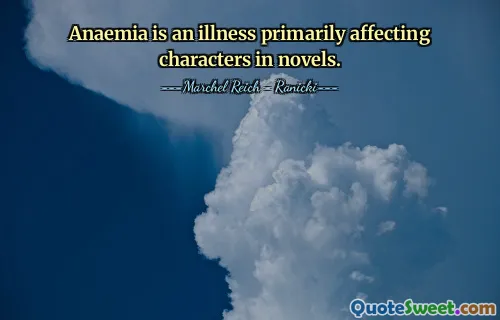 Anaemia is an illness primarily affecting characters in novels.