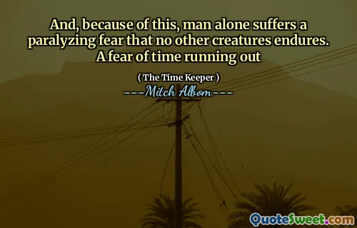Dan, karena ini, manusia sendiri menderita ketakutan yang melumpuhkan bahwa tidak ada makhluk lain yang bertahan. Ketakutan waktu habis