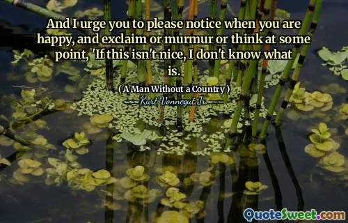 我敦促您在快乐时，请注意，大声疾呼，或者在某个时候想：“如果这不好，我不知道是什么。