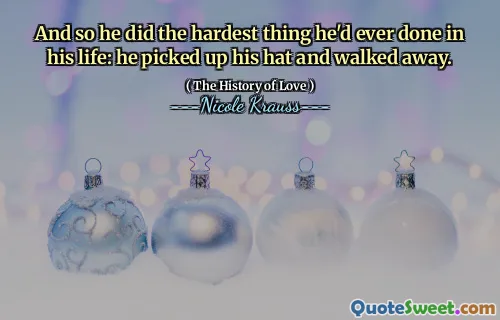 And so he did the hardest thing he'd ever done in his life: he picked up his hat and walked away.