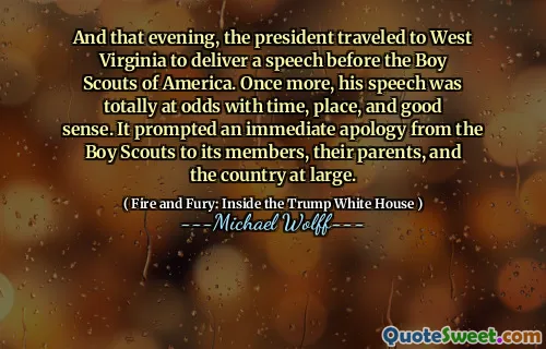 And that evening, the president traveled to West Virginia to deliver a speech before the Boy Scouts of America. Once more, his speech was totally at odds with time, place, and good sense. It prompted an immediate apology from the Boy Scouts to its members, their parents, and the country at large.