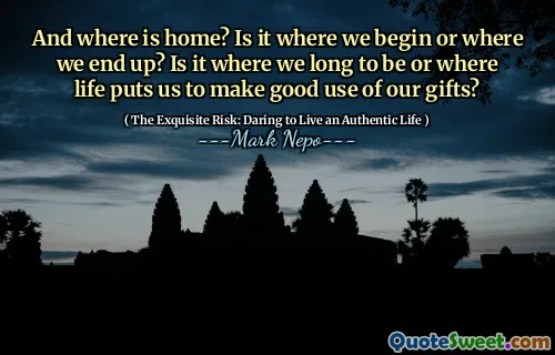 Și unde este acasă? Este unde începem sau unde ajungem? Este locul în care dorim să fim sau unde viața ne pune să folosim bine cadourile noastre?