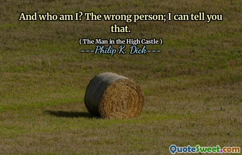 And who am I? The wrong person; I can tell you that.