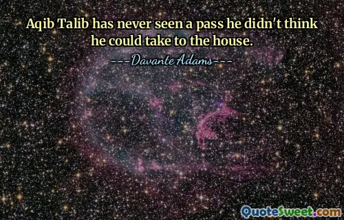 Aqib Talib has never seen a pass he didn't think he could take to the house.