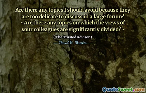 Zijn er onderwerpen die ik moet vermijden omdat ze te delicaat zijn om op een groot forum te bespreken? • Zijn er onderwerpen over welke uitzichten op uw collega's aanzienlijk zijn verdeeld? •