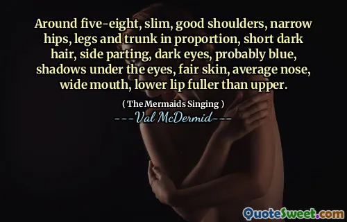 Around five-eight, slim, good shoulders, narrow hips, legs and trunk in proportion, short dark hair, side parting, dark eyes, probably blue, shadows under the eyes, fair skin, average nose, wide mouth, lower lip fuller than upper.