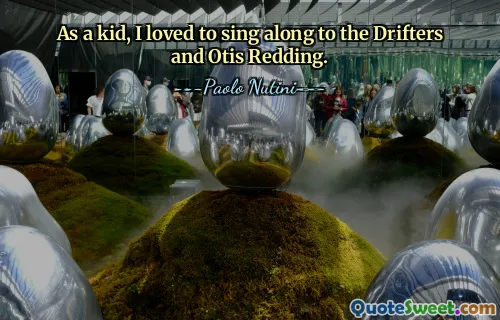 Da bambino adoravo cantare insieme ai Drifters e Otis Redding.