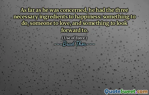 En ce qui était inquiet, il avait les trois ingrédients nécessaires au bonheur: quelque chose à faire, quelqu'un à aimer et quelque chose à espérer.