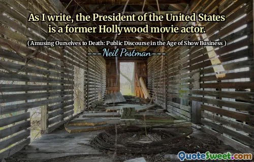As I write, the President of the United States is a former Hollywood movie actor.
