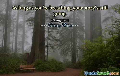 As long as you're breathing, your story's still going.