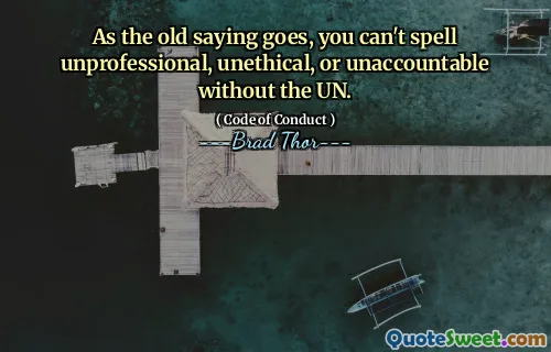 Som det gamle ordtaket sier, kan du ikke stave uprofesjonelt, uetisk eller uberettiget uten FN.