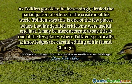 随着托尔金年龄的增长，他越来越否认他人参与创作工作。托尔金说，这是刘易斯详细批评有用和公正的少数地方之一。说这是托尔金明确承认他朋友的仔细编辑的少数几个地方之一。更改