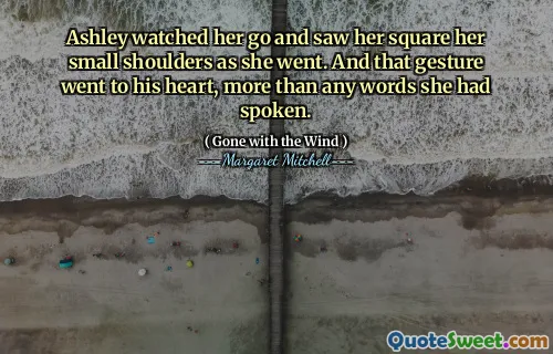 Ashley watched her go and saw her square her small shoulders as she went. And that gesture went to his heart, more than any words she had spoken.