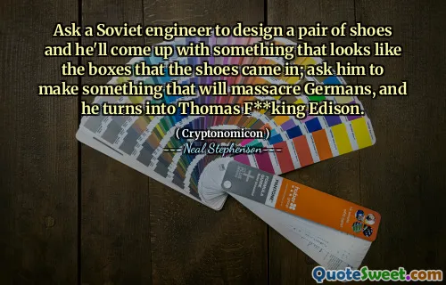 Ask a Soviet engineer to design a pair of shoes and he'll come up with something that looks like the boxes that the shoes came in; ask him to make something that will massacre Germans, and he turns into Thomas F**king Edison.
