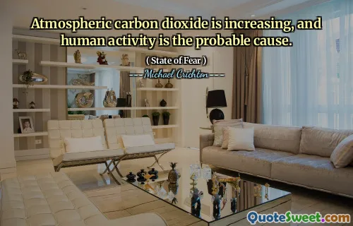 Atmospheric carbon dioxide is increasing, and human activity is the probable cause.