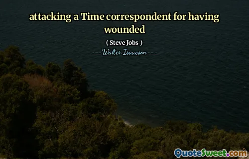 attacking a Time correspondent for having wounded