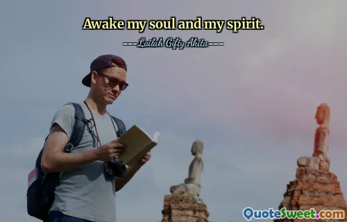 Awake my soul and my spirit.