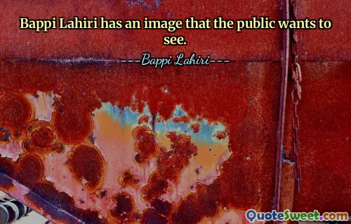 Bappi Lahiri has an image that the public wants to see.