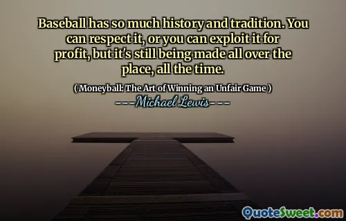 Baseball has so much history and tradition. You can respect it, or you can exploit it for profit, but it's still being made all over the place, all the time.