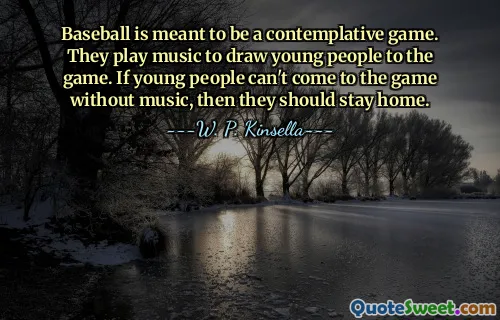Baseball is meant to be a contemplative game. They play music to draw young people to the game. If young people can't come to the game without music, then they should stay home.