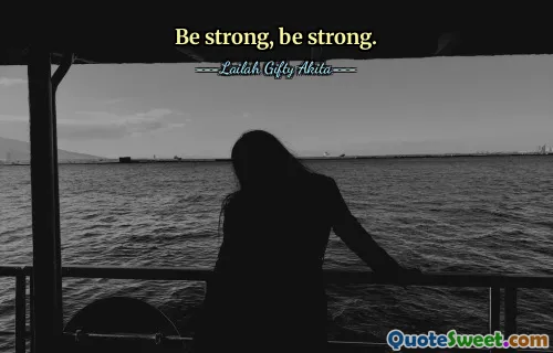 Be strong, be strong.